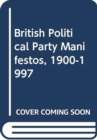 British Political Party Manifestos, 1900-1997 - Book