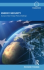 Energy Security : Europe's New Foreign Policy Challenge - Book