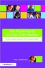 The Pocket Guide to Every Child Matters : An At-a-Glance Overview for the Busy Teacher - Book