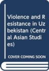 Violence and Resistance in Uzbekistan - Book