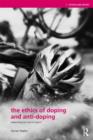 The Ethics of Doping and Anti-Doping : Redeeming the Soul of Sport? - Book
