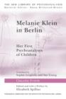 Melanie Klein in Berlin : Her First Psychoanalyses of Children - Book