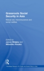 Grassroots Social Security in Asia : Mutual Aid, Microinsurance and Social Welfare - Book