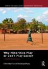 Why Minorities Play or Don't Play Soccer : A Global Exploration - Book