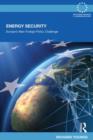 Energy Security : Europe's New Foreign Policy Challenge - Book
