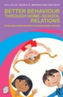 Better Behaviour through Home-School Relations : Using values-based education to promote positive learning - Book