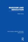 Marxism and Education (RLE Edu L) : A Study of Phenomenological and Marxist Approaches to Education - Book