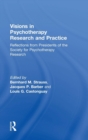 Visions in Psychotherapy Research and Practice : Reflections from Presidents of the Society for Psychotherapy Research - Book