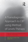 A Transdiagnostic Approach to CBT using Method of Levels Therapy : Distinctive Features - Book