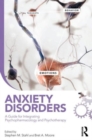 Anxiety Disorders : A Guide for Integrating Psychopharmacology and Psychotherapy - Book