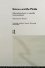 Science and the Media : Alternative Routes to Scientific Communications - Book