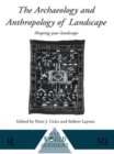 The Archaeology and Anthropology of Landscape : Shaping Your Landscape - Book