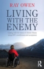Living with the Enemy : Coping with the stress of chronic illness using CBT, mindfulness and acceptance - Book