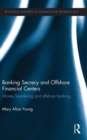 Banking Secrecy and Offshore Financial Centers : Money laundering and offshore banking - Book
