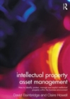 Intellectual Property Asset Management : How to identify, protect, manage and exploit intellectual property within the business environment - Book