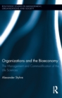 Organizations and the Bioeconomy : The Management and Commodification of the Life Sciences - Book