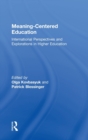 Meaning-Centered Education : International Perspectives and Explorations in Higher Education - Book