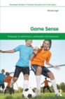 Game Sense : Pedagogy for Performance, Participation and Enjoyment - Book
