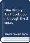 Film History : An Introduction through the Senses - Book