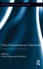 Critical Perspectives on Colonialism : Writing the Empire from Below - Book