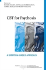 CBT for Psychosis : A Symptom-based Approach - Book