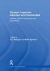 Olympic Legacies: Intended and Unintended : Political, Cultural, Economic and Educational - Book