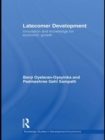 Latecomer Development : Innovation and Knowledge for Economic Growth - Book