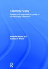 Teaching Poetry : Reading and responding to poetry in the secondary classroom - Book