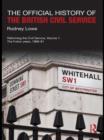 The Official History of the British Civil Service : Reforming the Civil Service, Volume I: The Fulton Years, 1966-81 - Book