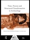 Time, Process and Structured Transformation in Archaeology - Book