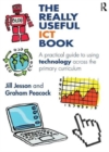 The Really Useful ICT Book : A practical guide to using technology across the primary curriculum - Book