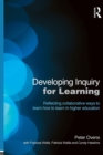 Developing Inquiry for Learning : Reflecting Collaborative Ways to Learn How to Learn in Higher Education - Book