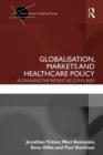 Globalisation, Markets and Healthcare Policy : Redrawing the Patient as Consumer - Book