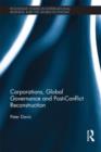 Corporations, Global Governance and Post-Conflict Reconstruction - Book