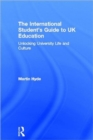 The International Student's Guide to UK Education : Unlocking University Life and Culture - Book