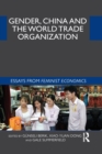 Gender, China and the World Trade Organization : Essays from Feminist Economics - Book