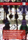 The Migration Industry and the Commercialization of International Migration - Book