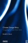 Climate Change Ethics : Navigating the Perfect Moral Storm - Book