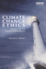 Climate Change Ethics : Navigating the Perfect Moral Storm - Book