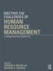 Meeting the Challenge of Human Resource Management : A Communication Perspective - Book