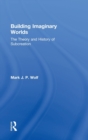 Building Imaginary Worlds : The Theory and History of Subcreation - Book