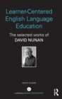 Learner-Centered English Language Education : The Selected Works of David Nunan - Book