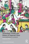 Technology, Gender and History in Imperial China : Great Transformations Reconsidered - Book