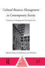 Cultural Resource Management in Contemporary Society : Perspectives on Managing and Presenting the Past - Book