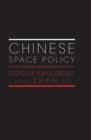 Chinese Space Policy : A Study in Domestic and International Politics - Book