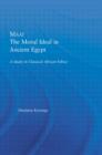 Maat, The Moral Ideal in Ancient Egypt : A Study in Classical African Ethics - Book