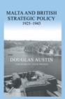 Malta and British Strategic Policy, 1925-43 - Book