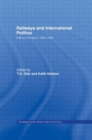 Railways and International Politics : Paths of Empire, 1848-1945 - Book
