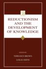 Reductionism and the Development of Knowledge - Book