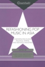 Refashioning Pop Music in Asia : Cosmopolitan Flows, Political Tempos, and Aesthetic Industries - Book